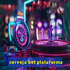 cerveja bet plataforma